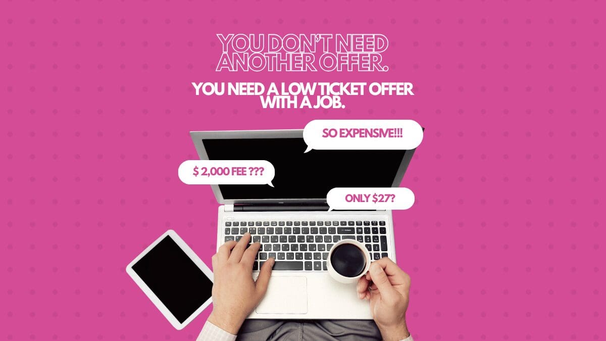 Low ticket offer for educators: a $2,000 fee feels expensive, while a $27 offer is an easy first step